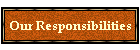 Our Responsibilities